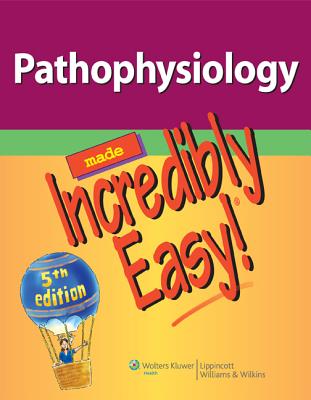 Pathophysiology Made Incredibly Easy! - Lippincott