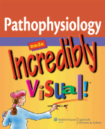 Pathophysiology Made Incredibly Visual! - Lippincott Williams & Wilkins (Creator)