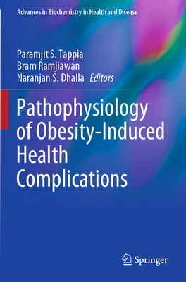 Pathophysiology of Obesity-Induced Health Complications - Tappia, Paramjit S (Editor), and Ramjiawan, Bram (Editor), and Dhalla, Naranjan S (Editor)