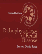 Pathophysiology of Renal Disease - Rose, Burton D