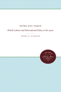 Paths Not Taken: British Labour and International Policy in the 1920s