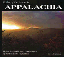 Paths of the Ancients...Appalachia: Myths, Legends, and Landscapes of the Southern Highlands