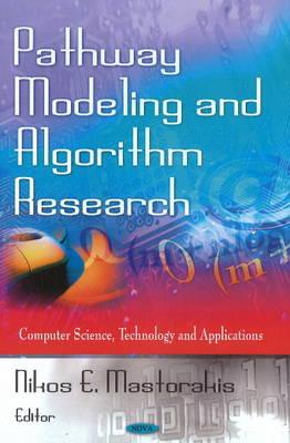 Pathway Modeling & Algorithm Research - Mastorakis, Nikos E (Editor)