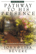 Pathway to His Presence: Removing Barriers to Intimacy with God