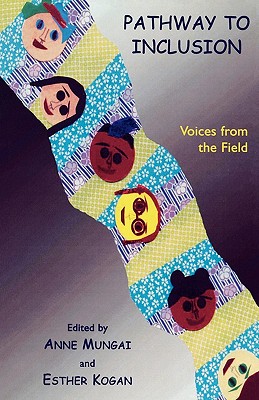 Pathway to Inclusion: Voices from the Field - Mungai, Anne (Editor), and Kogan, Esther (Editor), and Cohen, Alan R (Contributions by)