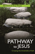 Pathway to Jesus: Crossing The Thresholds Of Faith