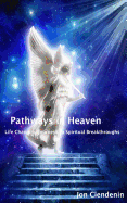 Pathways in Heaven: Life Changing Journeys to Spiritual Breakthroughs