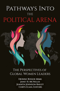 Pathways into the Political Arena: The Perspectives of Global Women Leaders