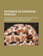 Pathways of European Peoples: An Outline Story of European Nations That Form the Chief Background of American Civilization