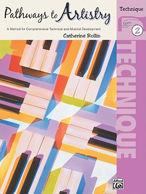 Pathways to Artistry Technique, Bk 2: A Method for Comprehensive Technical and Musical Development - Rollin, Catherine (Composer)