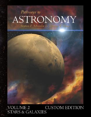 Pathways to Astronomy, Stars and Galaxies (Volume 2) with Starry Nights Pro CD-ROM - Schneider, Steven, Professor, and Arny, Thomas T, and Schneider Steven