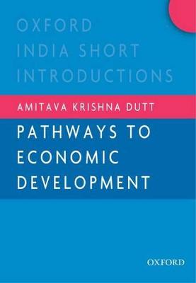 Pathways to Economic Development - Dutt, Amitava Krishna