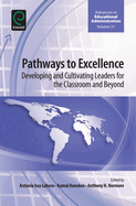 Pathways to Excellence: Developing and Cultivating Leaders for the Classroom and Beyond