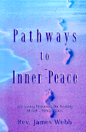 Pathways to Inner Peace: Life-Saving Processes for Healing Heart-Mind-Soul