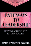 Pathways to Leadership: How to Achieve and Sustain Success - Powell, James Lawrence