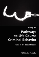 Pathways to Life Course Criminal Behavior- Traits in the Social Process