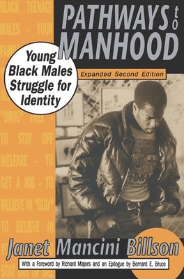 Pathways to Manhood: Young Black Males Struggle for Identity - Billson, Janet Mancini