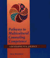 Pathways to Multicultural Counseling Competence: A Developmental Journey