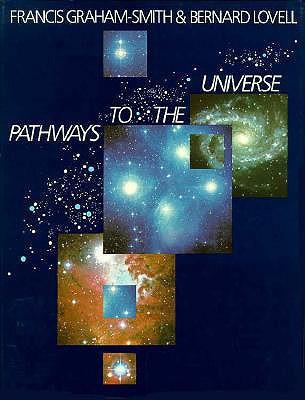 Pathways to the Universe - Graham-Smith, Sir Francis, and Lovell, Sir Bernard