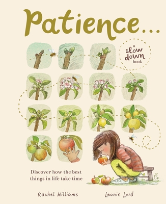 Patience . . . (a Slow Down Book): Discover How the Best Things in Life Take Time - Williams, Rachel