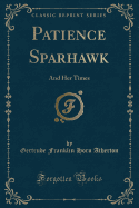 Patience Sparhawk: And Her Times (Classic Reprint)