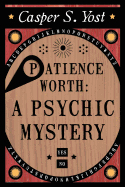 Patience Worth a Psychic Mystery