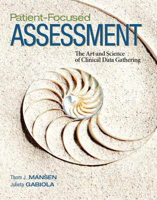 Patient-Focused Assessment: The Art and Science of Clinical Data Gathering - Mansen, Thomas