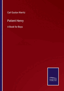 Patient Henry: A Book for Boys