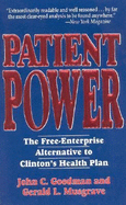 Patient Power: The Free-Enterprise Alternative to Clinton's Health Plan - Goodman, John C, and Musgrave, Gerald L