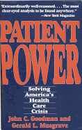 Patient Power - Goodman, John C, and Musgrave, Gerald