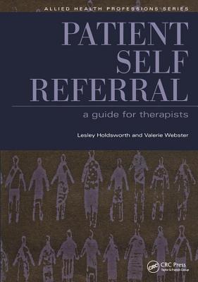 Patient Self Referral: A Guide for Therapists - Holdsworth, Lesley, and Webster, Valerie, and Judge, Parminder