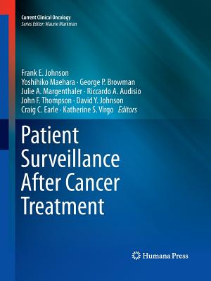 Patient Surveillance After Cancer Treatment - Johnson, Frank E (Editor), and Maehara, Yoshihiko (Editor), and Browman, George P (Editor)