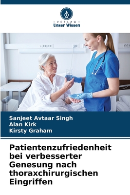 Patientenzufriedenheit bei verbesserter Genesung nach thoraxchirurgischen Eingriffen - Avtaar Singh, Sanjeet, and Kirk, Alan, and Graham, Kirsty