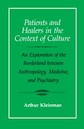 Patients and Healers in the Context of Culture: An Exploration of the Borderland Between Anthropology, Medicine, and Psychiatry Volume 5
