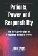Patients, Power and Responsibility: The First Principles of Consumer-Driven Reform