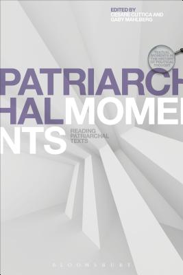 Patriarchal Moments: Reading Patriarchal Texts - Cuttica, Cesare (Editor), and Davis, J C (Editor), and Mahlberg, Gaby (Editor)