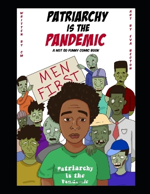 Patriarchy Is The Pandemic: A Not So Funny Comic Book - Murray, Cherron