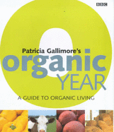 Patricia Gallimore's Organic Year: A Guide to Organic Living