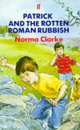 Patrick and the Rotten Roman Rubbish - Clarke, Norma