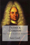 Patrick Gordon: The Tsar's Scottish Soldier