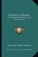 Patrick Henry: Life, Correspondence And Speeches V2