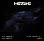 Patrick Higgins: String Quartet No. 2; Glacia