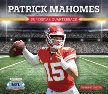 Patrick Mahomes: Superstar Quarterback: Superstar Quarterback