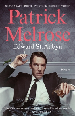 Patrick Melrose: The Novels - St Aubyn, Edward