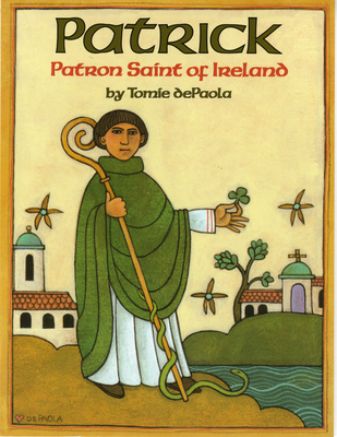 Patrick: Patron Saint of Ireland - dePaola, Tomie