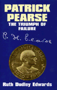 Patrick Pearse: The Triumph of Failure