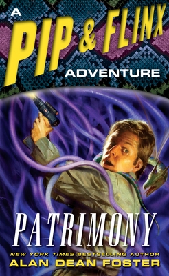Patrimony: A Pip & Flinx Adventure - Foster, Alan Dean