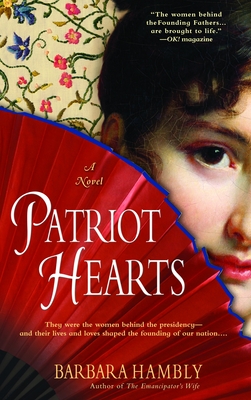 Patriot Hearts: A Novel of the Founding Mothers - Hambly, Barbara