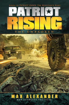 Patriot Rising: The Unbroken - Alexander, Max