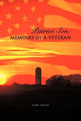 Patriot Son: Memoirs of a Veteran - Smith, Gary, Professor